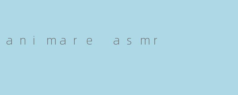 animare asmr